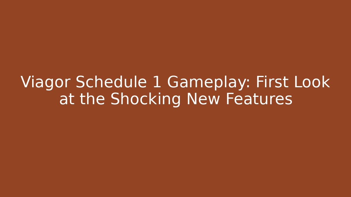 Viagor Schedule 1 Gameplay: First Look at the Shocking New Features