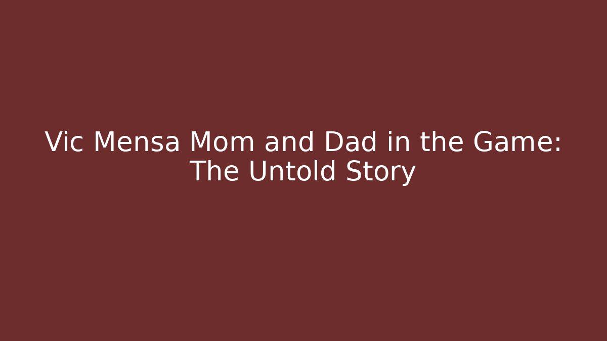 Vic Mensa Mom and Dad in the Game: The Untold Story