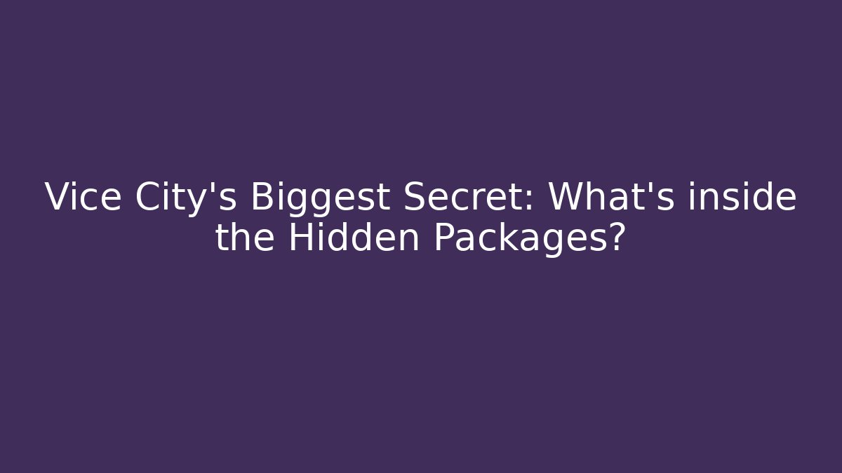 Vice City's Biggest Secret: What's inside the Hidden Packages? - Critter Realm
