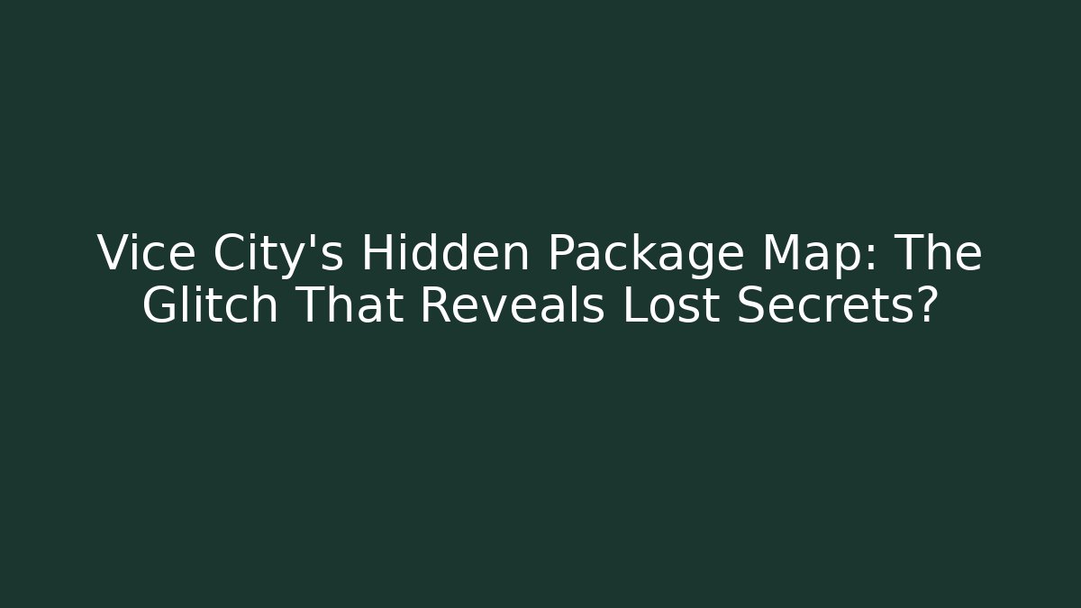 Vice City's Hidden Package Map: The Glitch That Reveals Lost Secrets? - Critter Realm