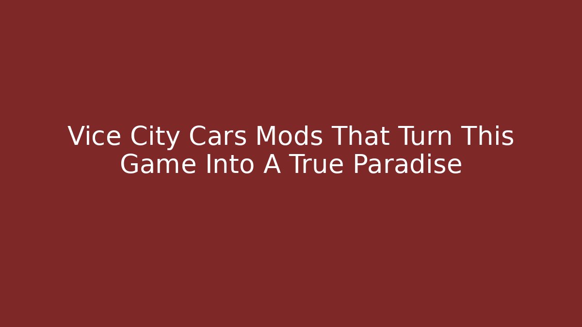 Vice City Cars Mods That Turn This Game Into A True Paradise - Critter Realm