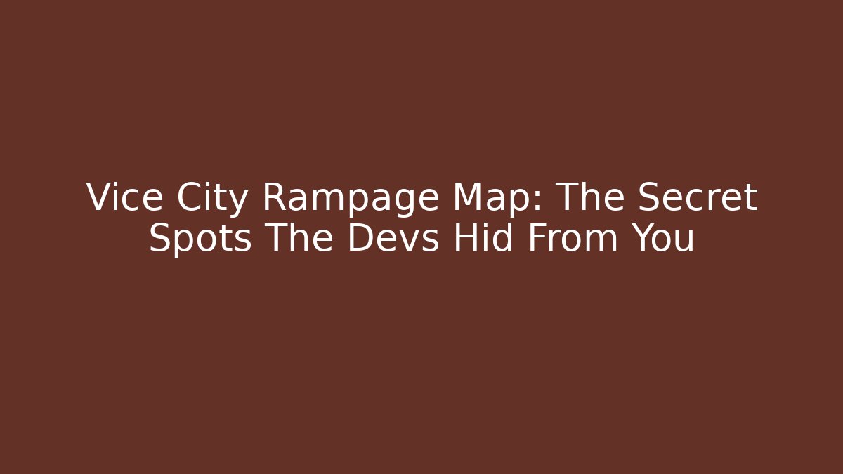 Vice City Rampage Map: The Secret Spots The Devs Hid From You