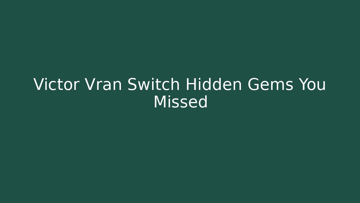 Victor Vran Switch Hidden Gems You Missed