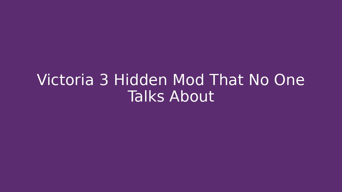 Victoria 3 Hidden Mod That No One Talks About