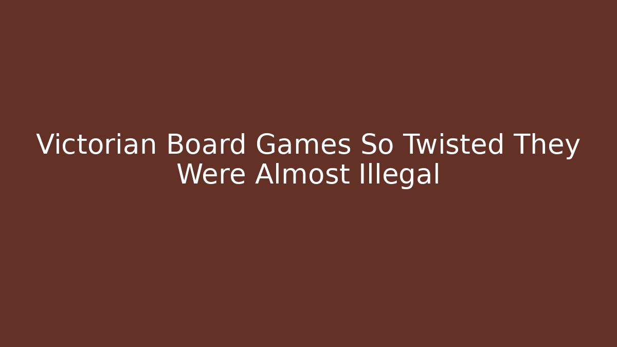 Victorian Board Games So Twisted They Were Almost Illegal - Critter Realm