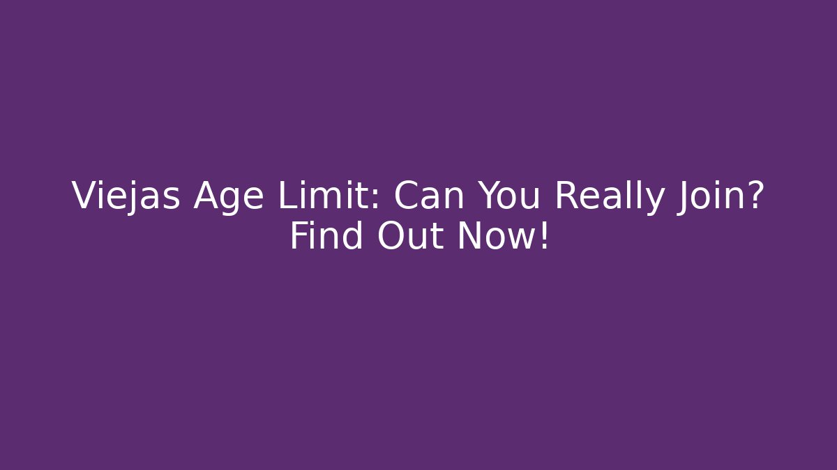 Viejas Age Limit: Can You Really Join? Find Out Now!