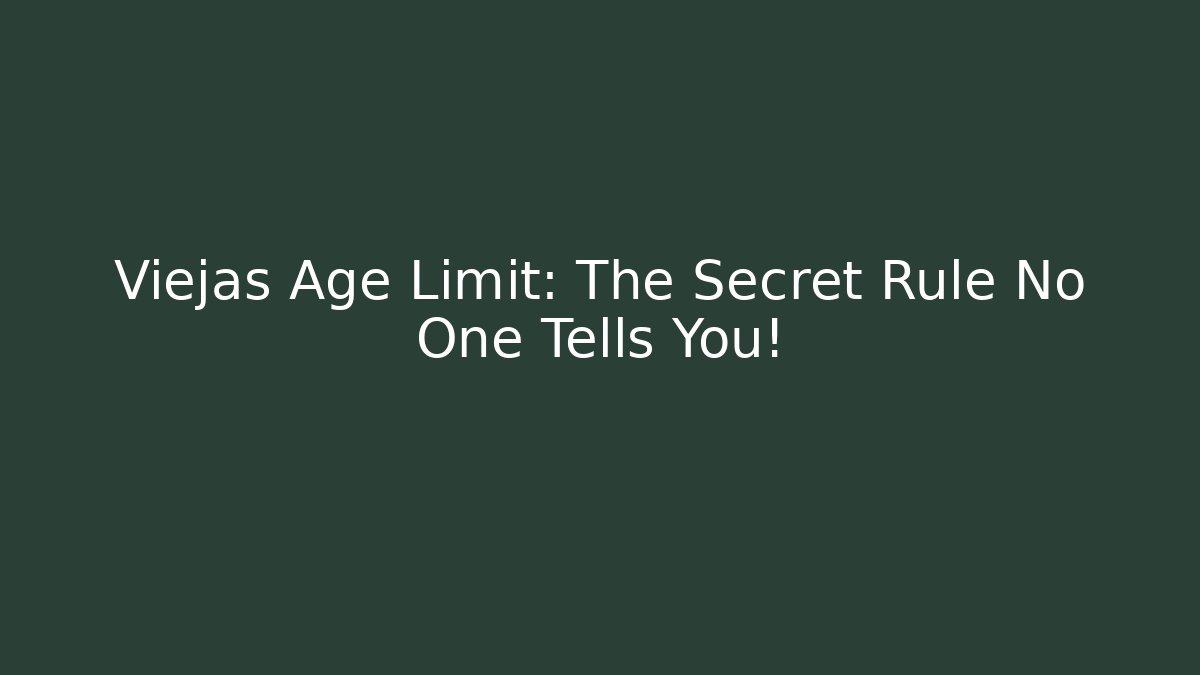 Viejas Age Limit: The Secret Rule No One Tells You!