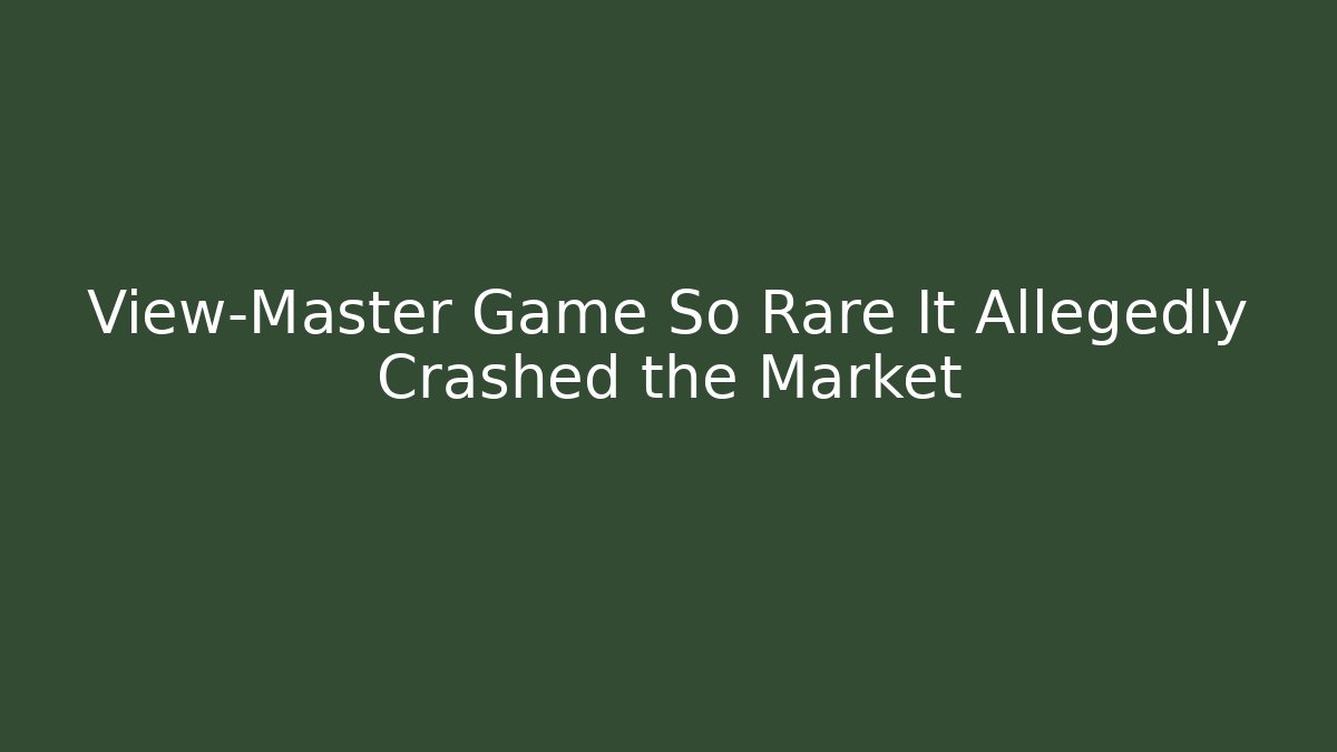View-Master Game So Rare It Allegedly Crashed the Market - Critter Realm