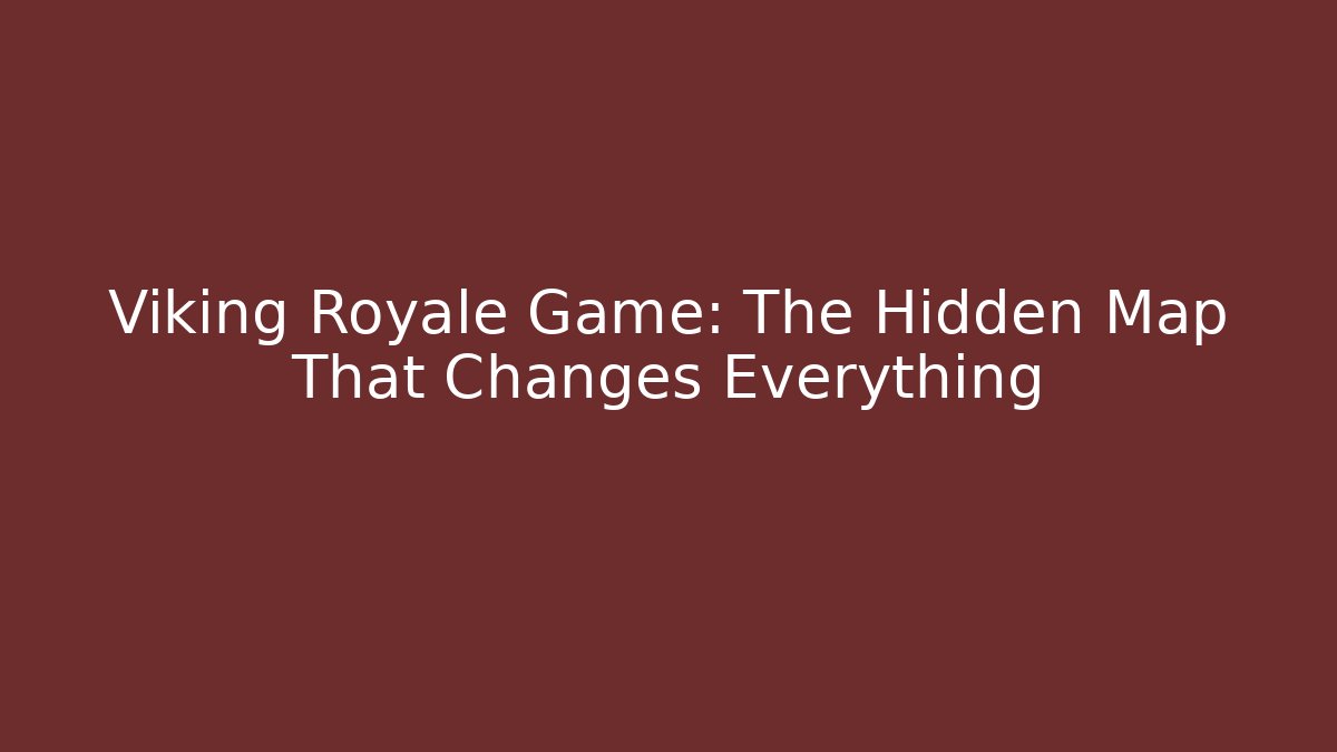 Viking Royale Game: The Hidden Map That Changes Everything