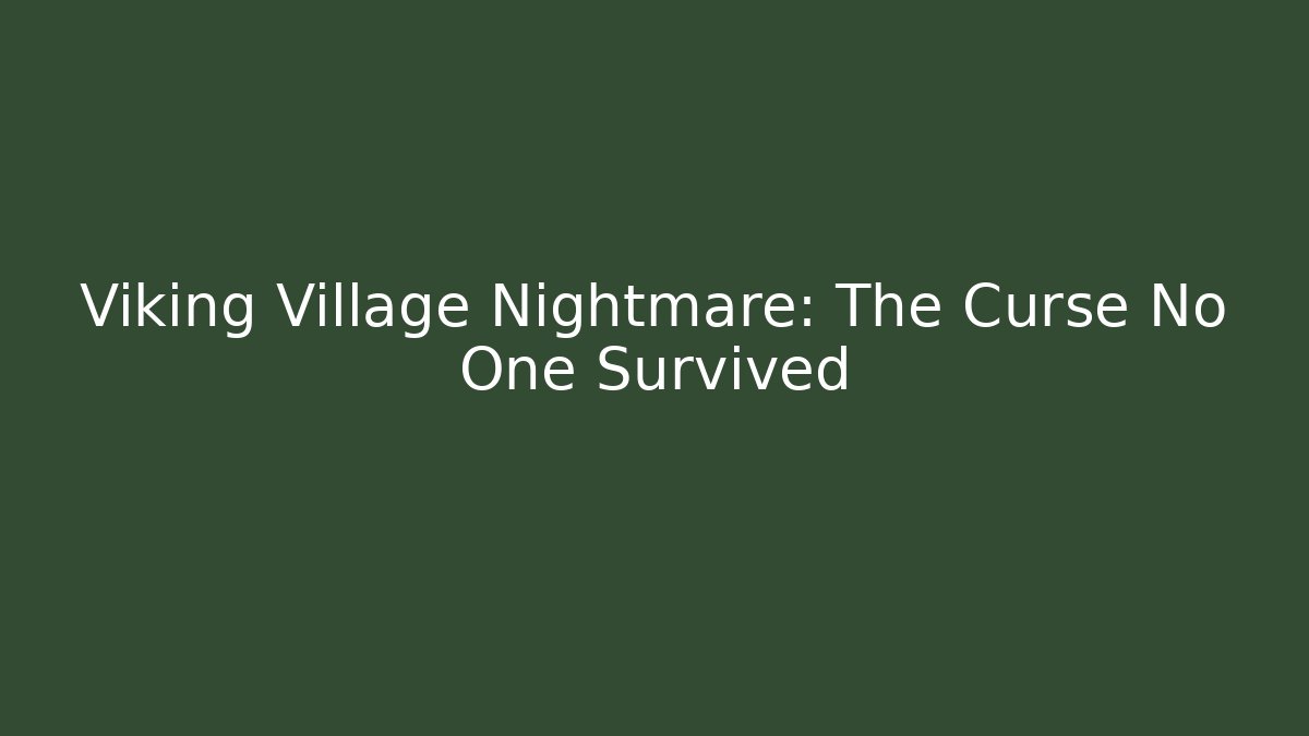 Viking Village Nightmare: The Curse No One Survived