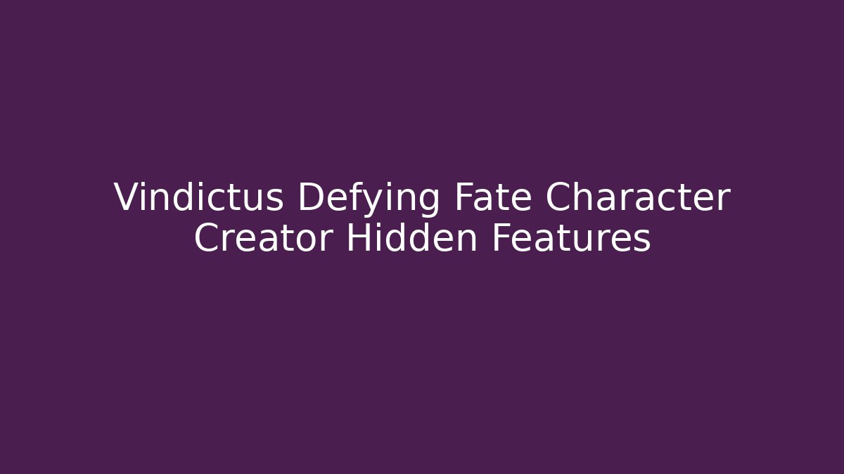 Vindictus Defying Fate Character Creator Hidden Features