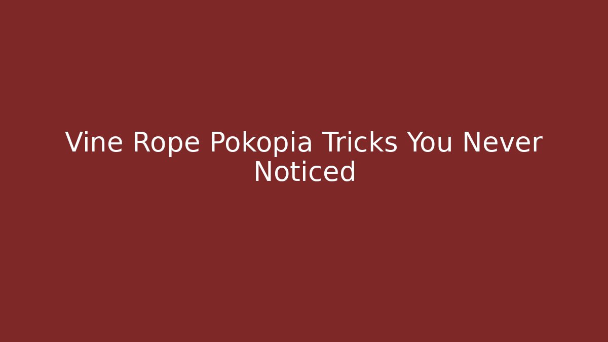 Vine Rope Pokopia Tricks You Never Noticed