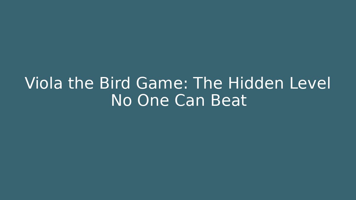 Viola the Bird Game: The Hidden Level No One Can Beat
