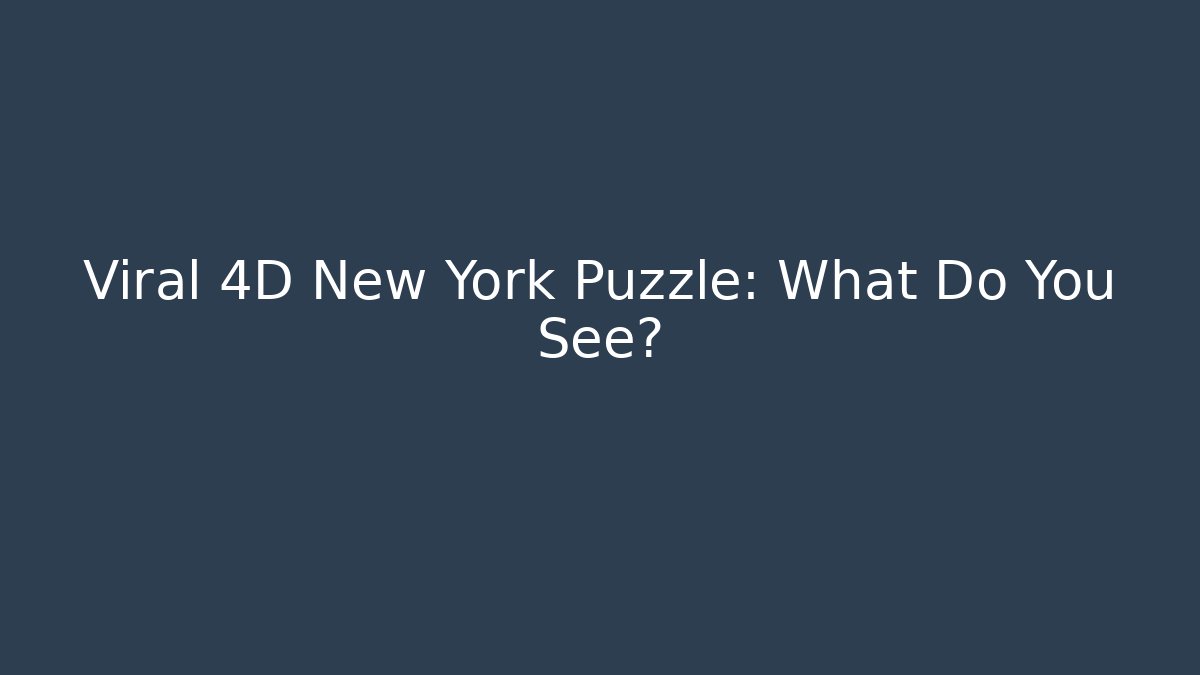 Viral 4D New York Puzzle: What Do You See?