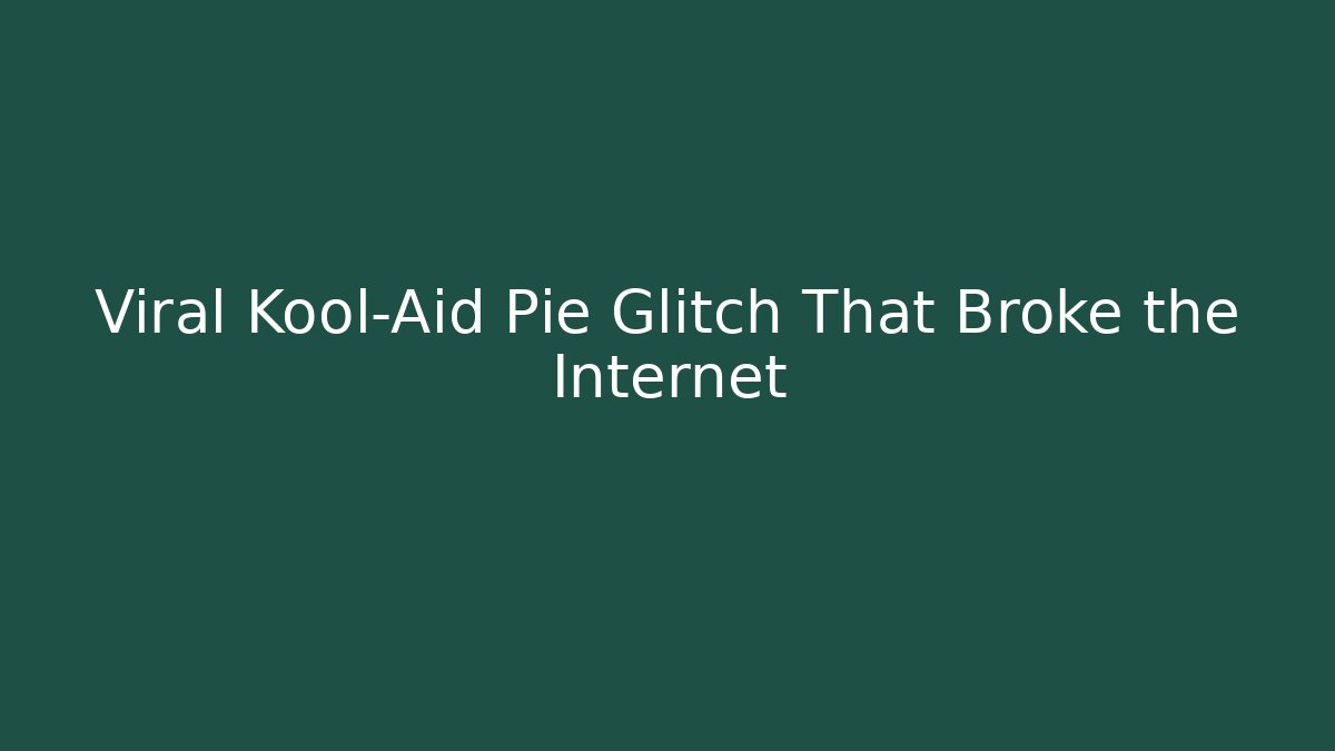 Viral Kool-Aid Pie Glitch That Broke the Internet - Critter Realm