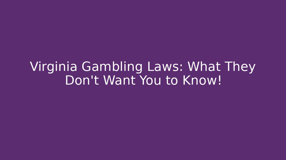 Virginia Gambling Laws: What They Don't Want You to Know!