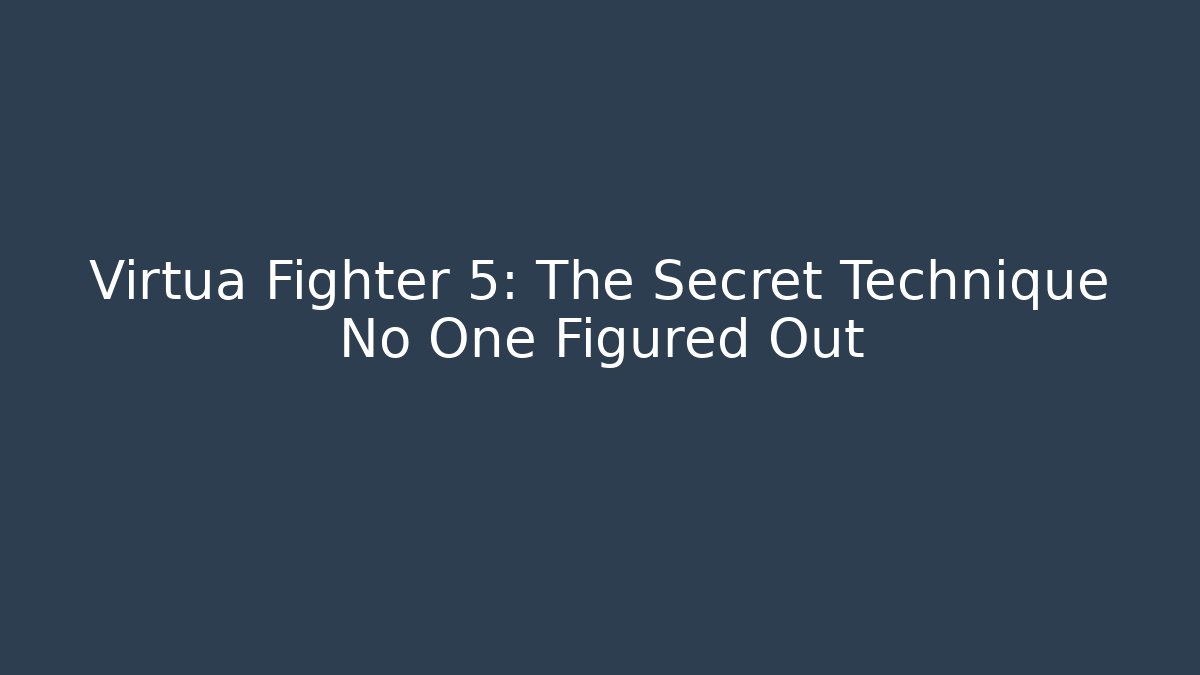 Virtua Fighter 5: The Secret Technique No One Figured Out - Critter Realm