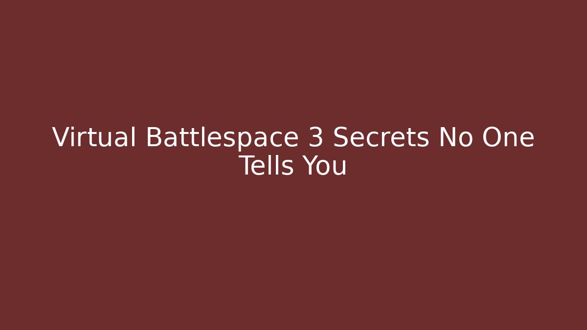 Virtual Battlespace 3 Secrets No One Tells You - Critter Realm