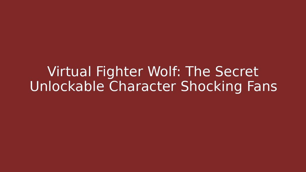 Virtual Fighter Wolf: The Secret Unlockable Character Shocking Fans