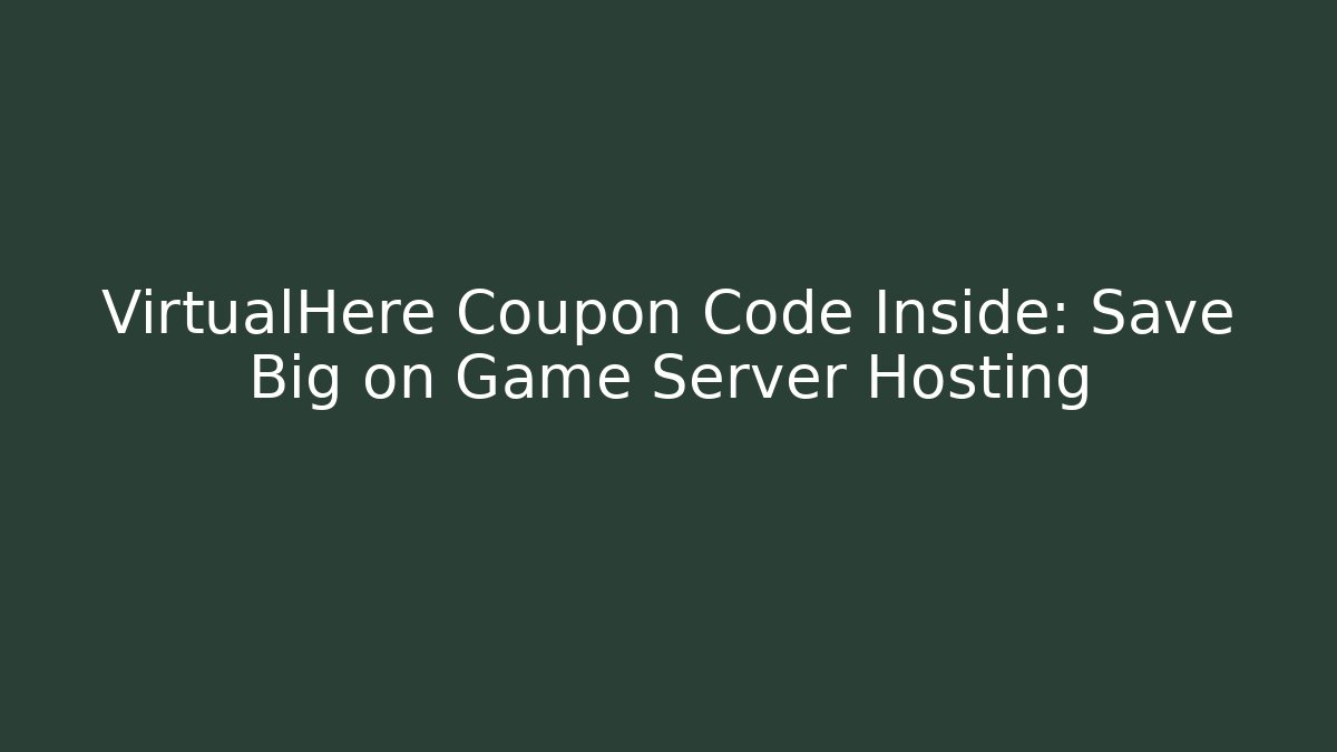 VirtualHere Coupon Code Inside: Save Big on Game Server Hosting - Critter Realm