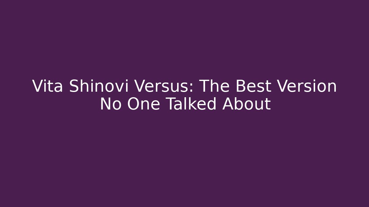 Vita Shinovi Versus: The Best Version No One Talked About