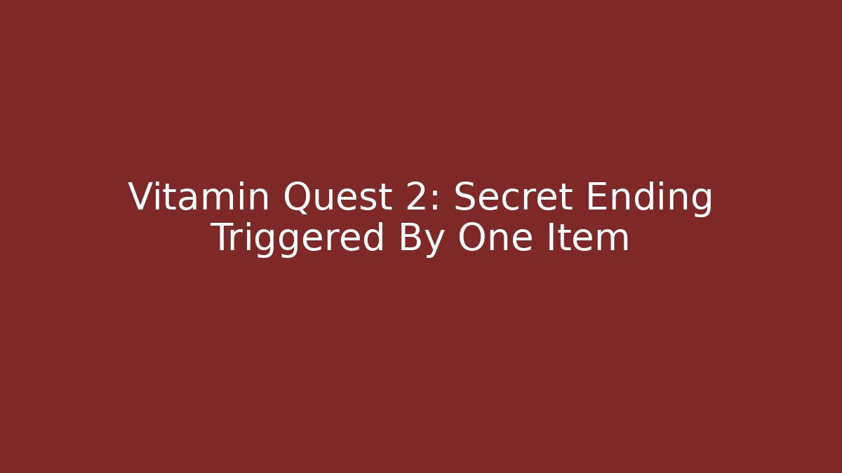 Vitamin Quest 2: Secret Ending Triggered By One Item