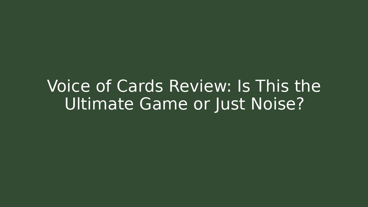 Voice of Cards Review: Is This the Ultimate Game or Just Noise?