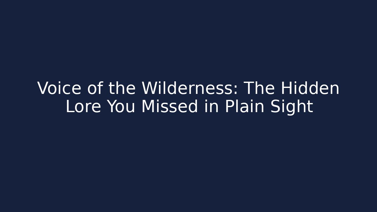 Voice of the Wilderness: The Hidden Lore You Missed in Plain Sight - Critter Realm