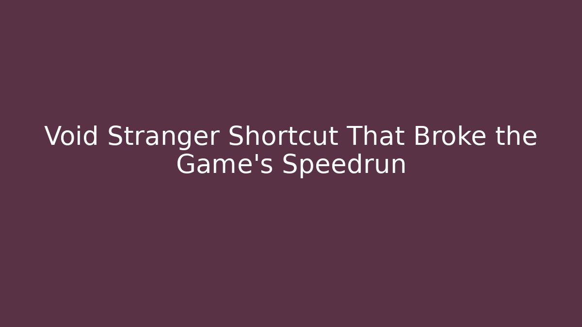 Void Stranger Shortcut That Broke the Game's Speedrun