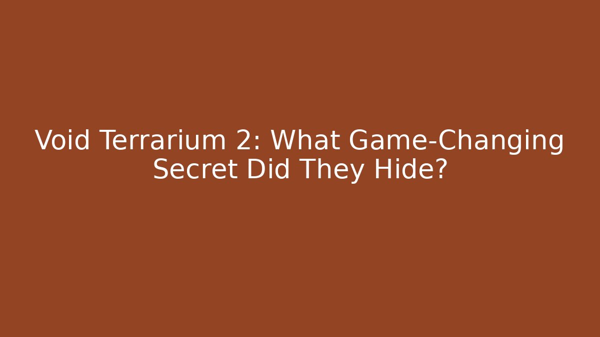 Void Terrarium 2: What Game-Changing Secret Did They Hide? - Critter Realm