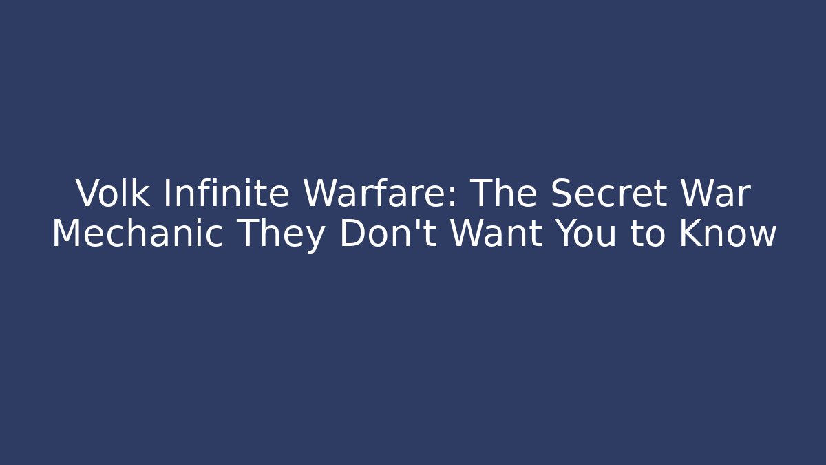 Volk Infinite Warfare: The Secret War Mechanic They Don’t Want You to Know