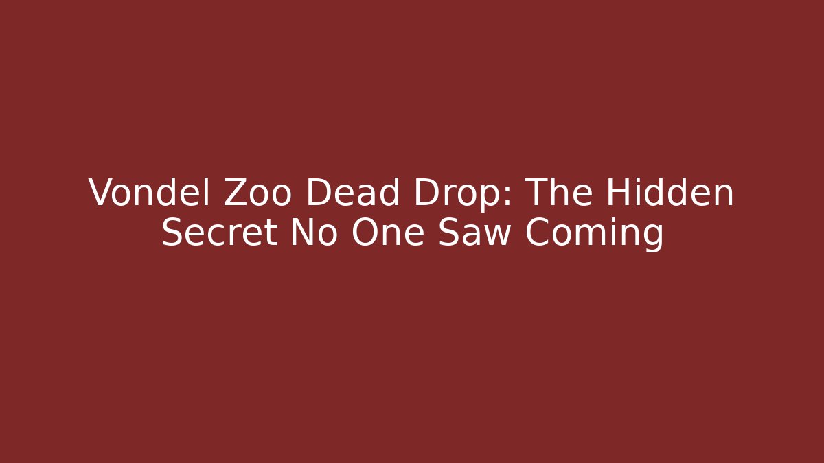 Vondel Zoo Dead Drop: The Hidden Secret No One Saw Coming