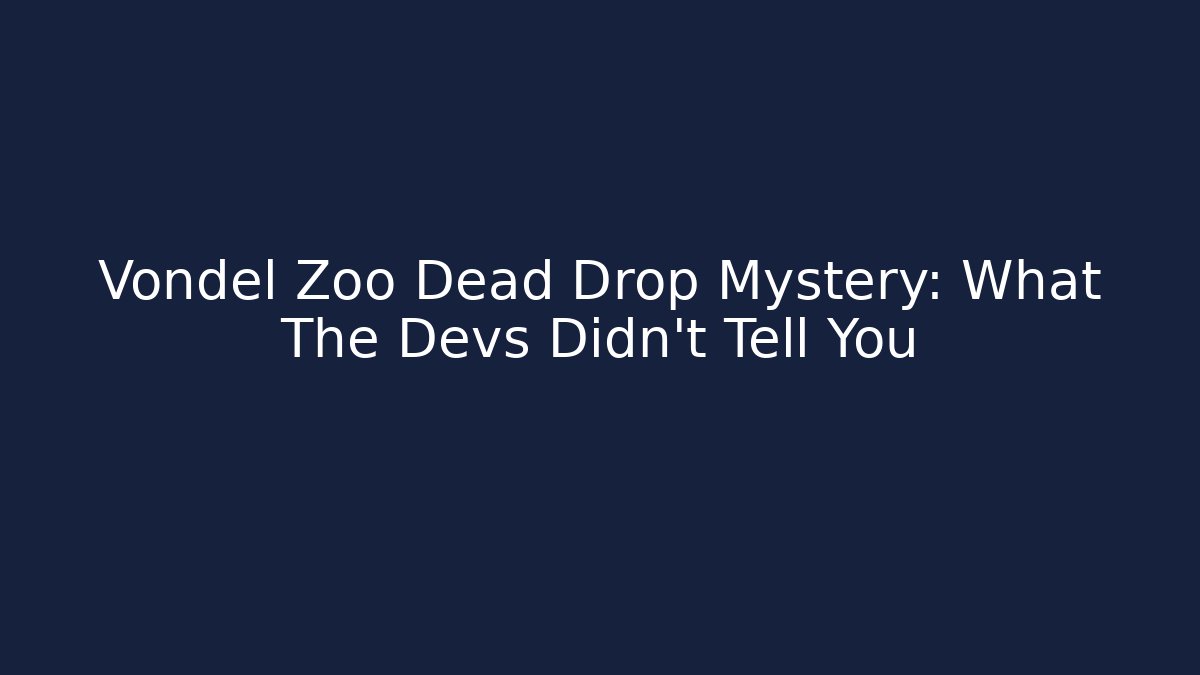 Vondel Zoo Dead Drop Mystery: What The Devs Didn't Tell You