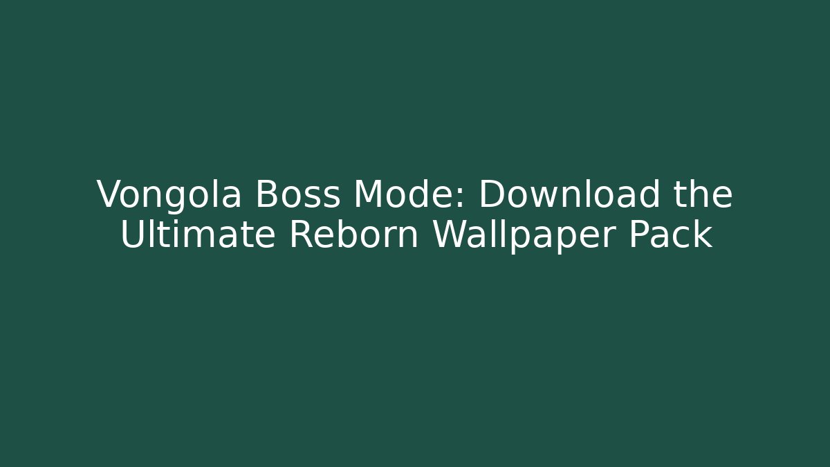 Vongola Boss Mode: Download the Ultimate Reborn Wallpaper Pack