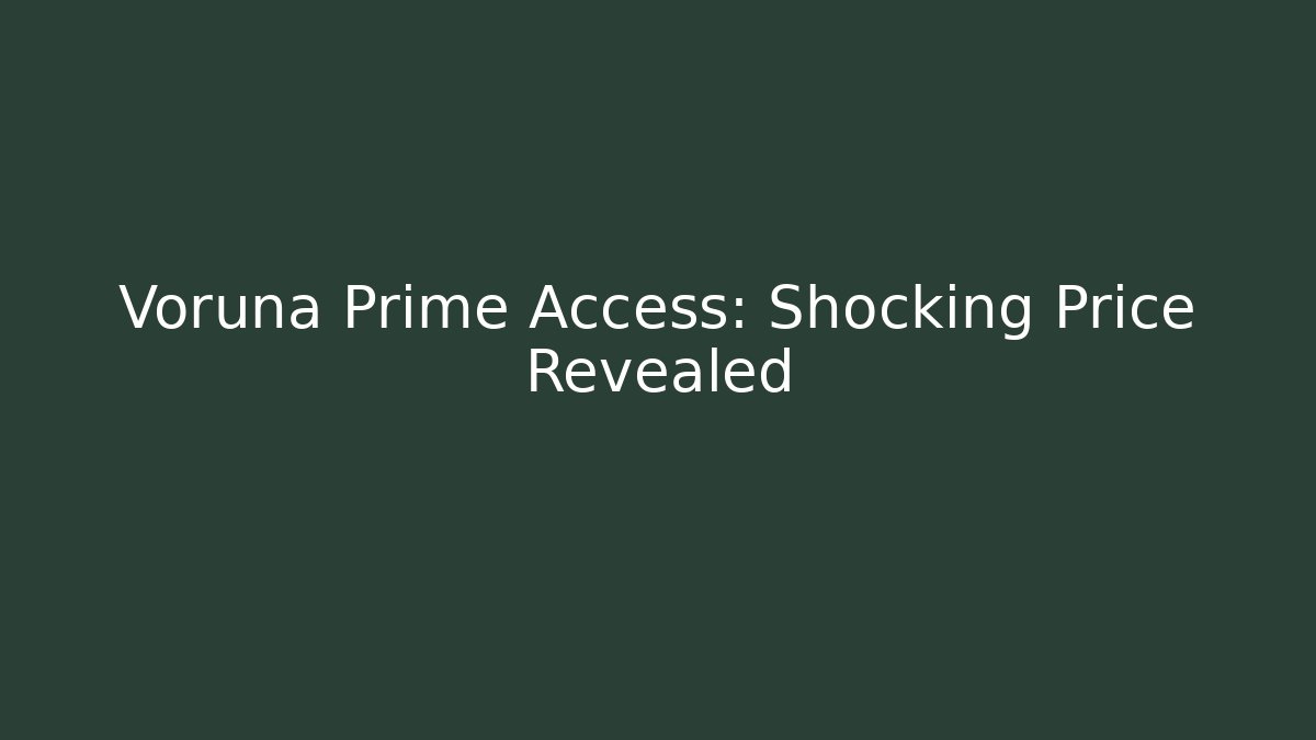 Voruna Prime Access: Shocking Price Revealed