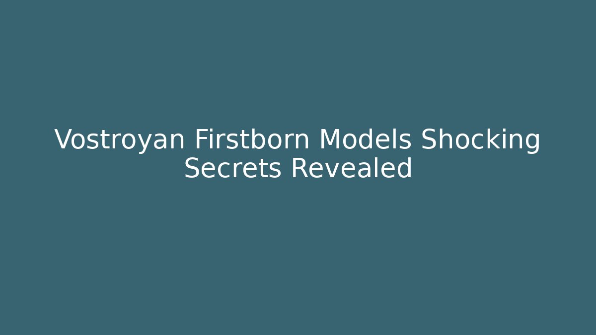 Vostroyan Firstborn Models Shocking Secrets Revealed