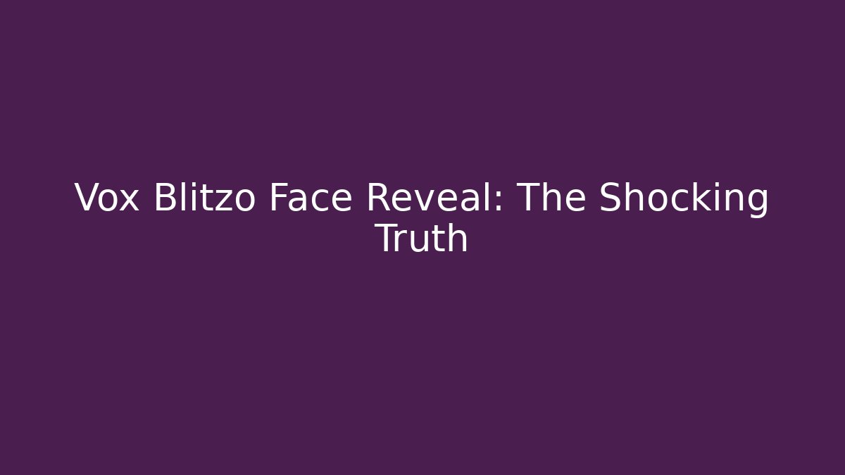 Vox Blitzo Face Reveal: The Shocking Truth - Critter Realm