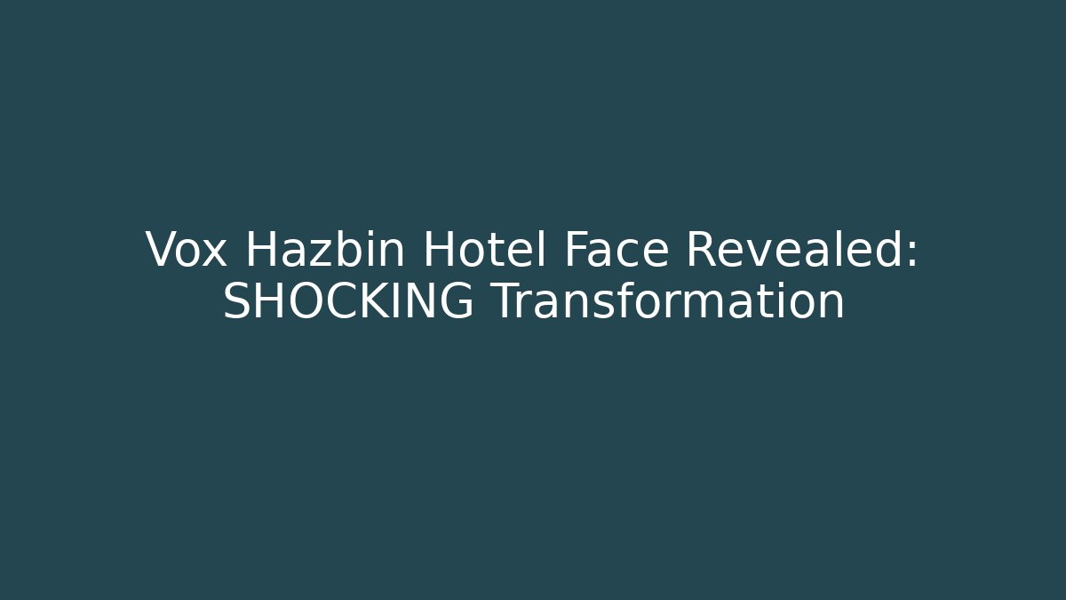 Vox Hazbin Hotel Face Revealed: SHOCKING Transformation