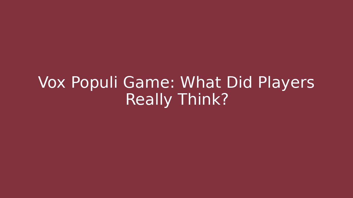 Vox Populi Game: What Did Players Really Think?