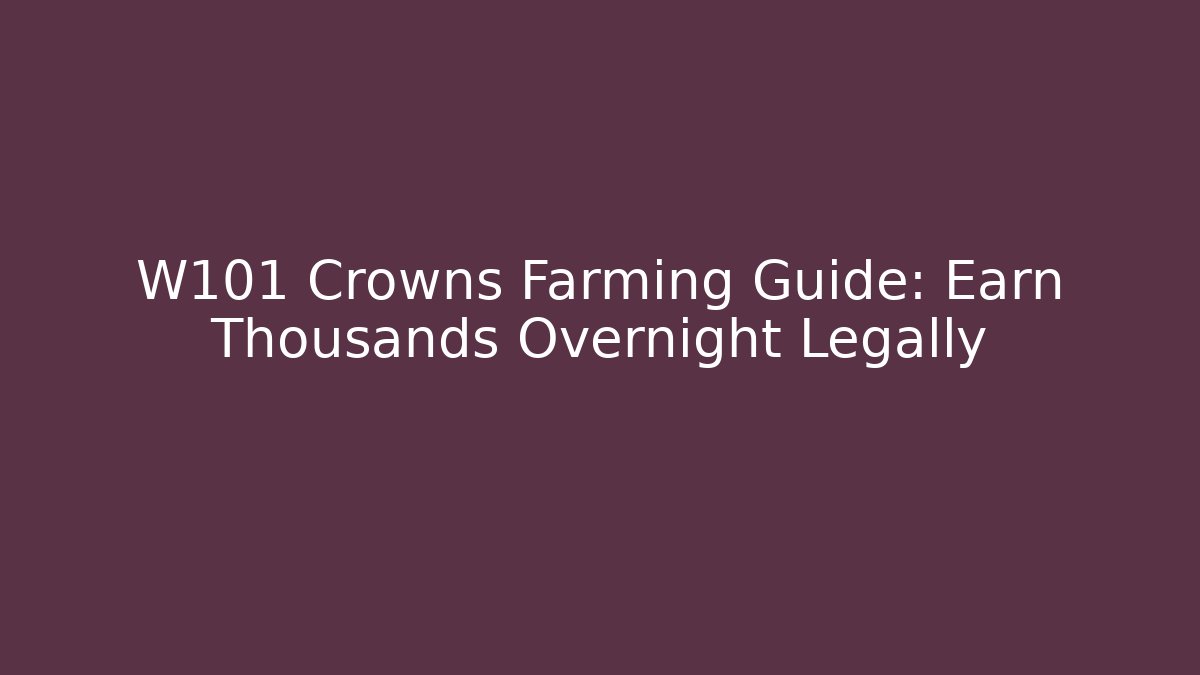 W101 Crowns Farming Guide: Earn Thousands Overnight Legally