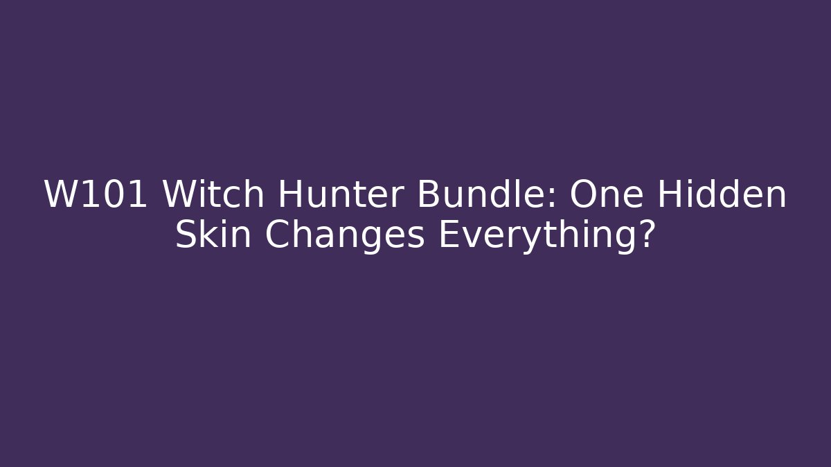W101 Witch Hunter Bundle: One Hidden Skin Changes Everything?