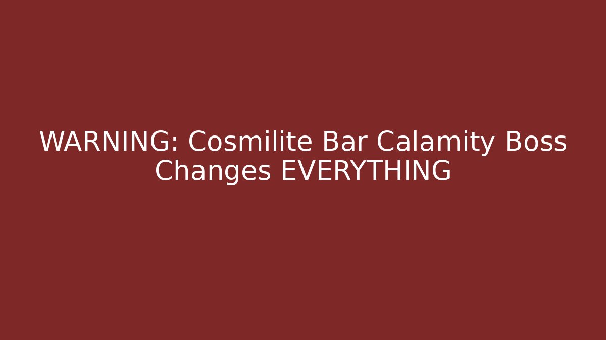 WARNING: Cosmilite Bar Calamity Boss Changes EVERYTHING - Critter Realm