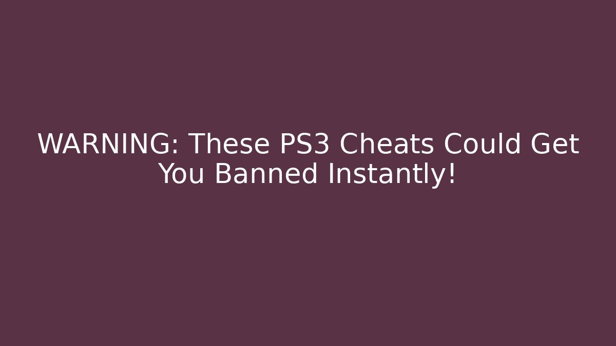 WARNING: These PS3 Cheats Could Get You Banned Instantly! - Critter Realm