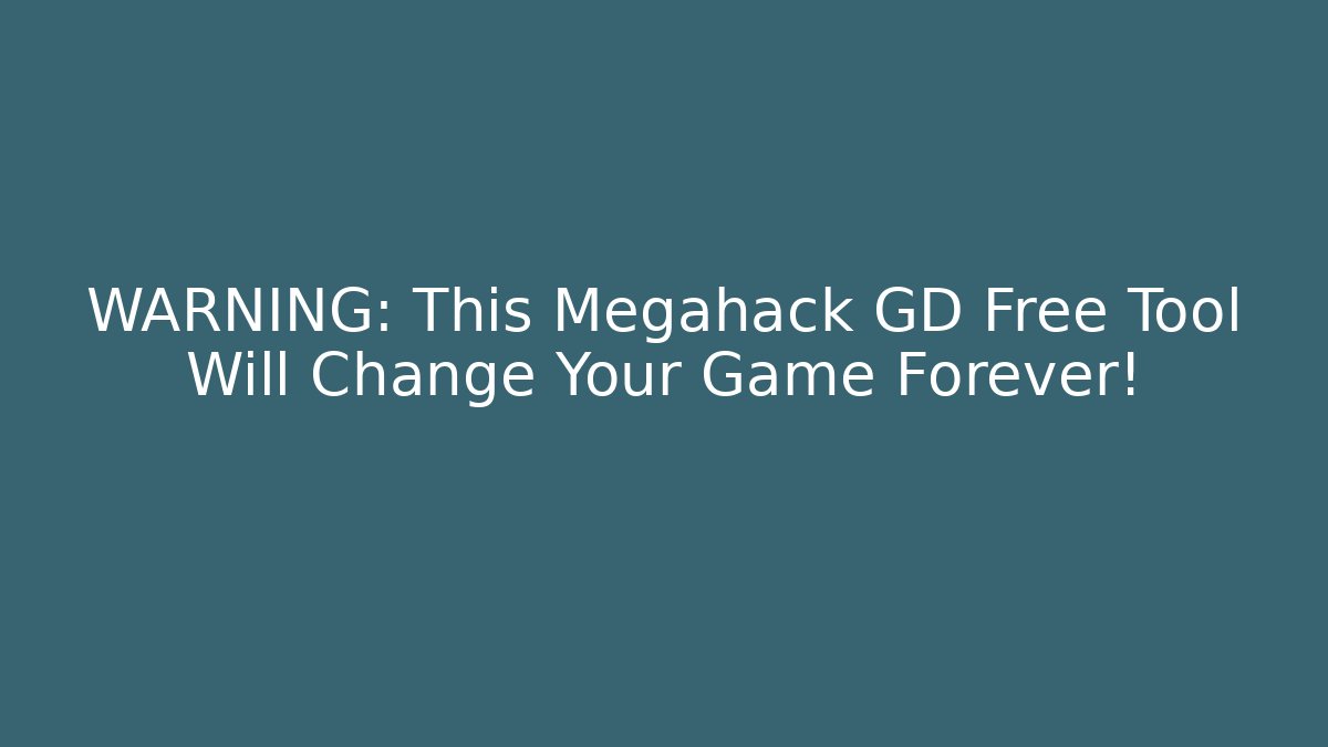 WARNING: This Megahack GD Free Tool Will Change Your Game Forever! - Critter Realm