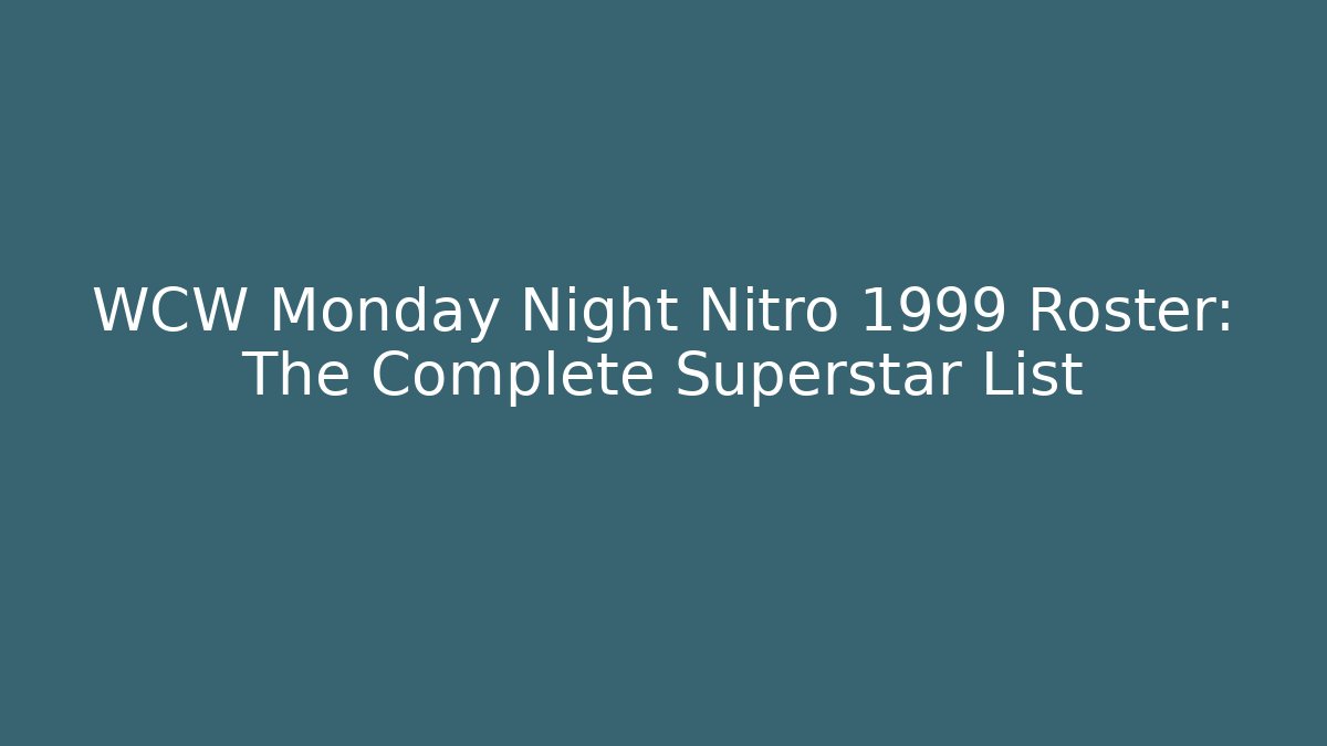 WCW Monday Night Nitro 1999 Roster: The Complete Superstar List
