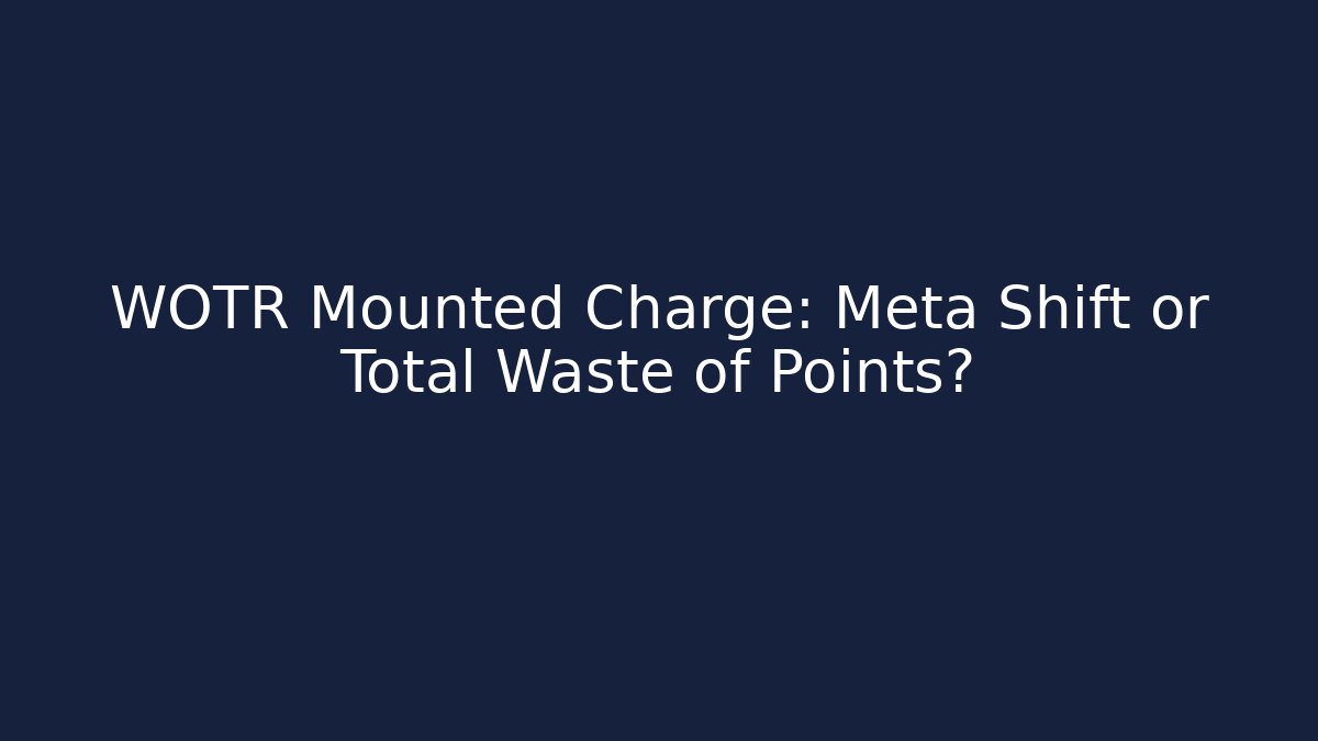 WOTR Mounted Charge: Meta Shift or Total Waste of Points?