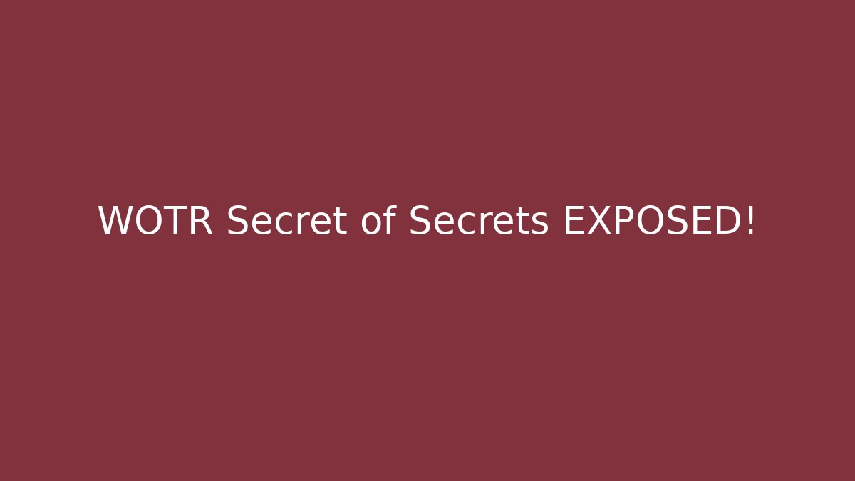 WOTR Secret of Secrets EXPOSED! - Critter Realm