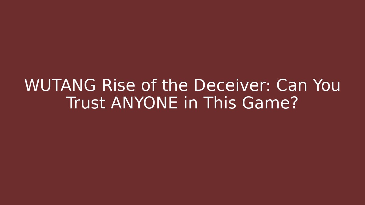 WUTANG Rise of the Deceiver: Can You Trust ANYONE in This Game? - Critter Realm