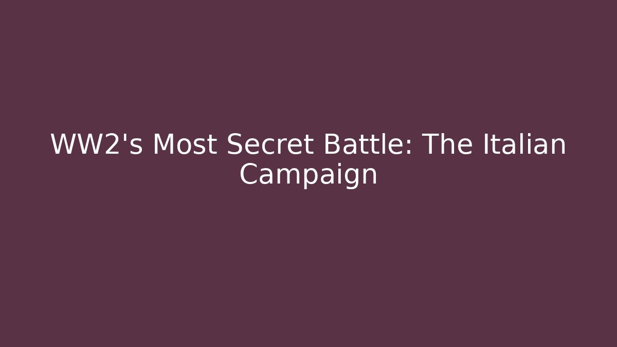 WW2's Most Secret Battle: The Italian Campaign