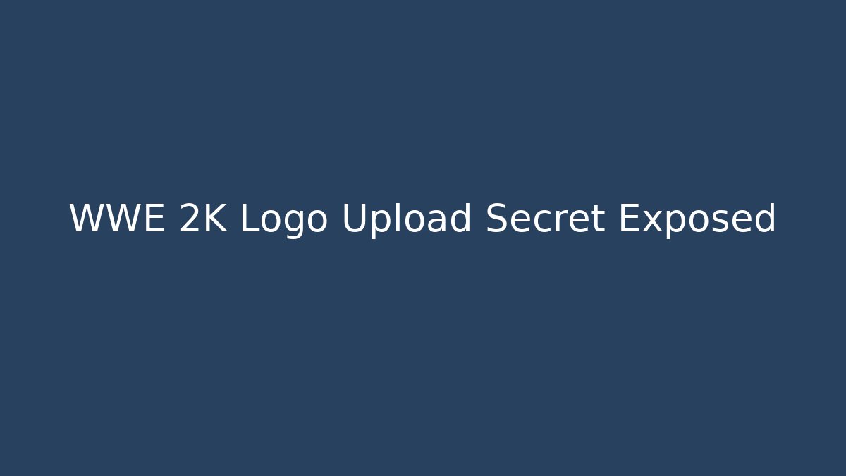 WWE 2K Logo Upload Secret Exposed